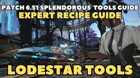 ffxiv lodestar tools|FFXIV Patch 6.51 Splendorous Tools Expert Recipe Guide for the .